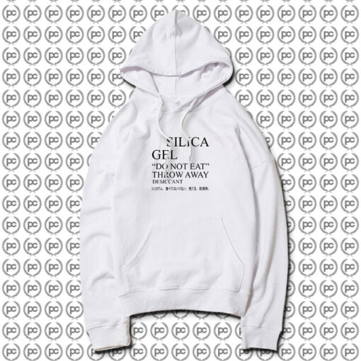 Silica Gel Do Not Eat Hoodie