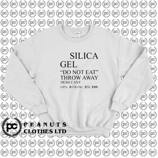 Silica Gel Do Not Eat Sweatshirt