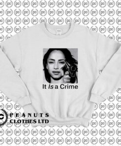 The Best Of Sade It is A Crime Sweatshirt