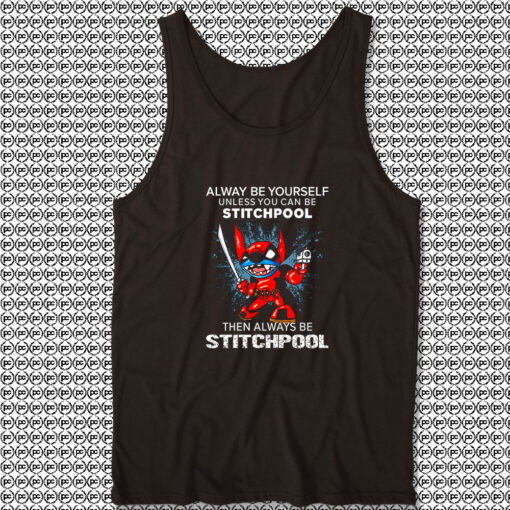 Alway Be Yourself Unless You Can Stitchpool Tank Top