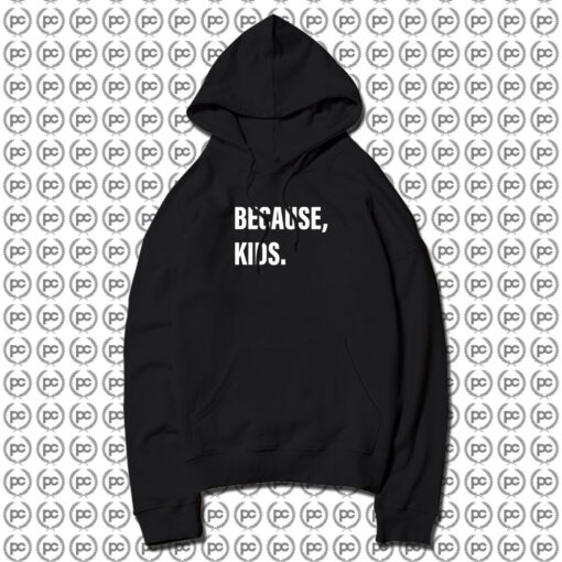 Because Kids Hoodie