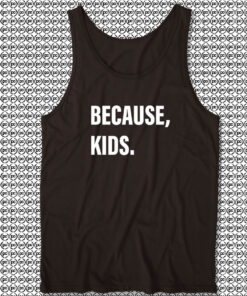 Because Kids Tank Top