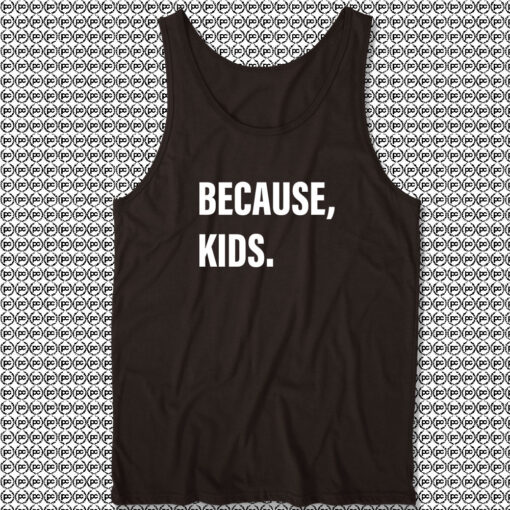 Because Kids Tank Top