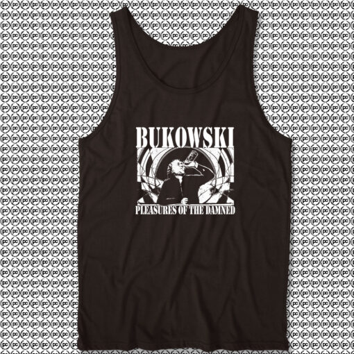 Charles Bukowski pleasures of The Damned Tank Top