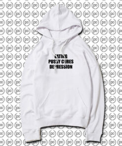 Eating Pussy Cures Depression Hoodie