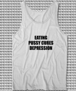 Eating Pussy Cures Depression Tank Top