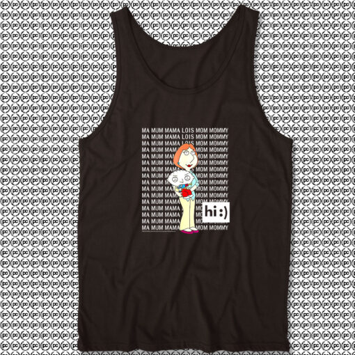 Family Guy Loisstewie Ma Mum Mama Hi Tank Top