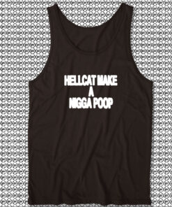 Hellcat Make A Nigga Poop Tank Top