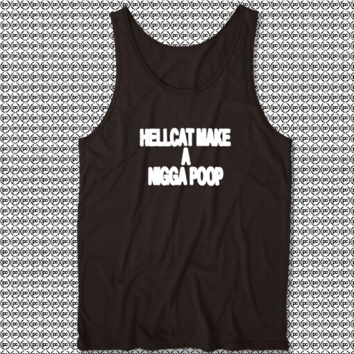 Hellcat Make A Nigga Poop Tank Top