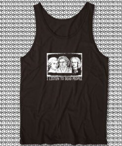 I Listen To Dead People Classical Music Tank Top