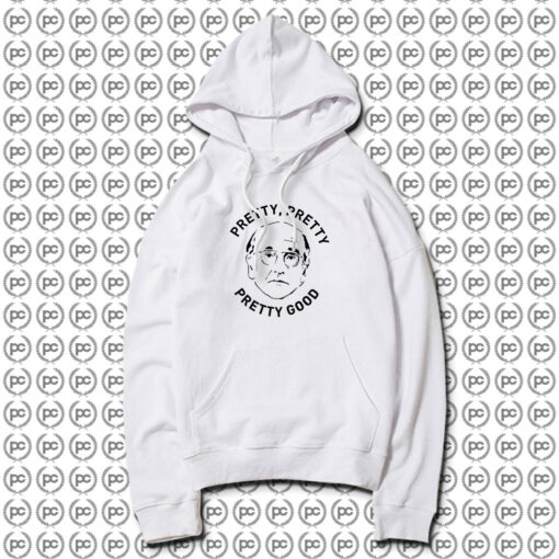 Larry David Pretty Good Quote Hoodie