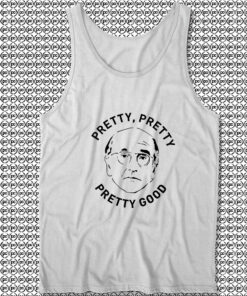 Larry David Pretty Good Quote Tank Top