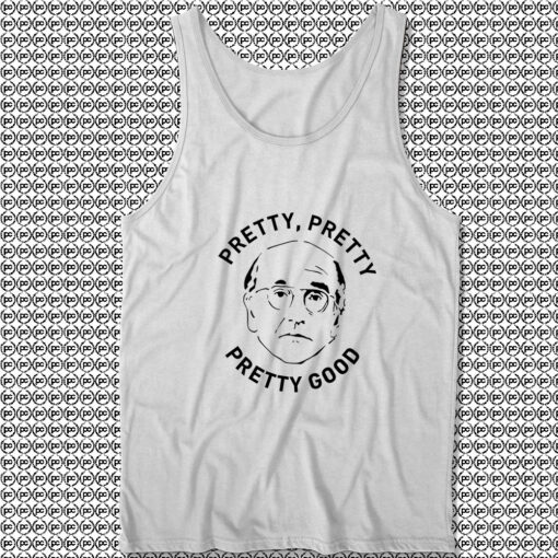 Larry David Pretty Good Quote Tank Top