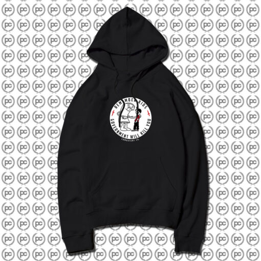 Remember Kids Government Will Kill You Hoodie