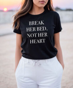 Break Her Bed T Shirt