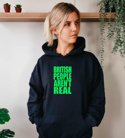 British People Aren't Real Hoodie