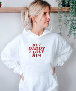 But Daddy I Love Him Hoodie