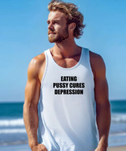 Eating Pussy Cures Depression Tank Top