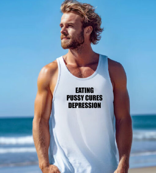 Eating Pussy Cures Depression Tank Top