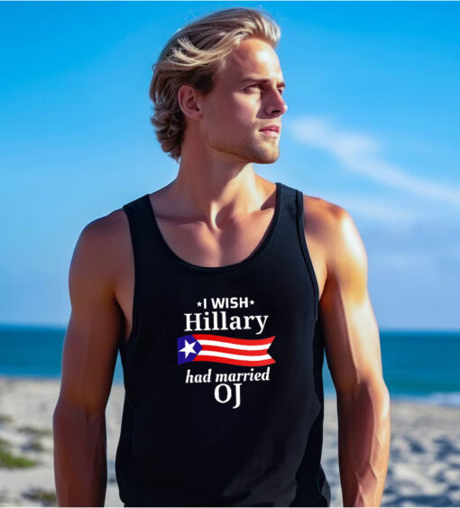 I Wish Hillary Had Married OJ Tank Top