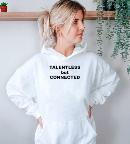 Talentless But Connected Hoodie