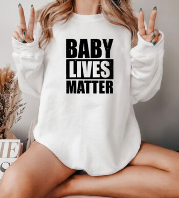 Baby Lives Matter Sweatshirt