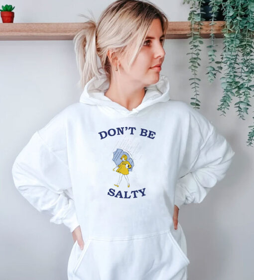 Don't Be Salty Hoodie