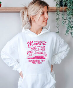 Don't Lose This Moment Hoodie