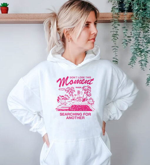 Don't Lose This Moment Hoodie