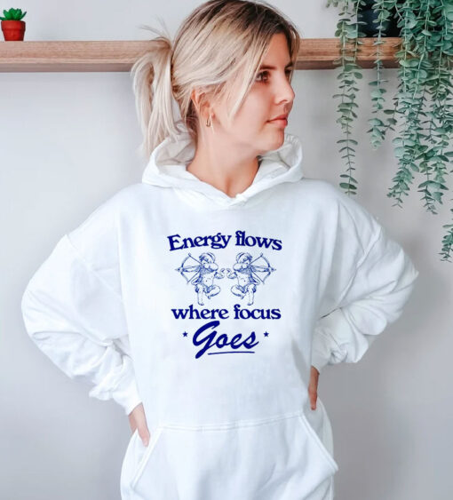 Energy Flows Where Focus Goes Hoodie