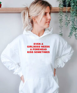 Even A Girlboss Needs A Forehead Kiss Sometimes Hoodie