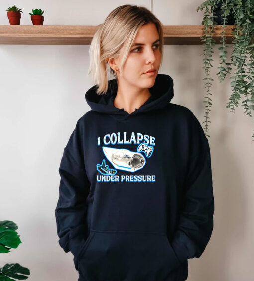 I Collapse Under Pressure Hoodie