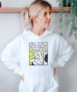 Well, If They Can Put One Man On The Moon Hoodie