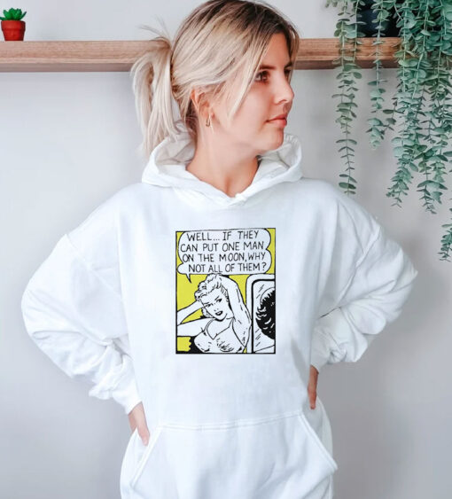 Well, If They Can Put One Man On The Moon Hoodie