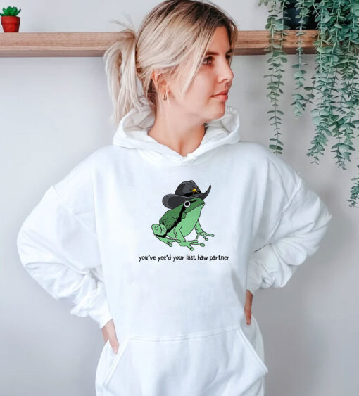 You Just Yee'd Your Last Haw Cowboy Frog Hoodie