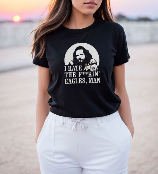 Big Lebowski Hate Eagles Man Fashionable T Shirt