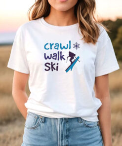 Crawl Walk Ski Unisex T Shirt