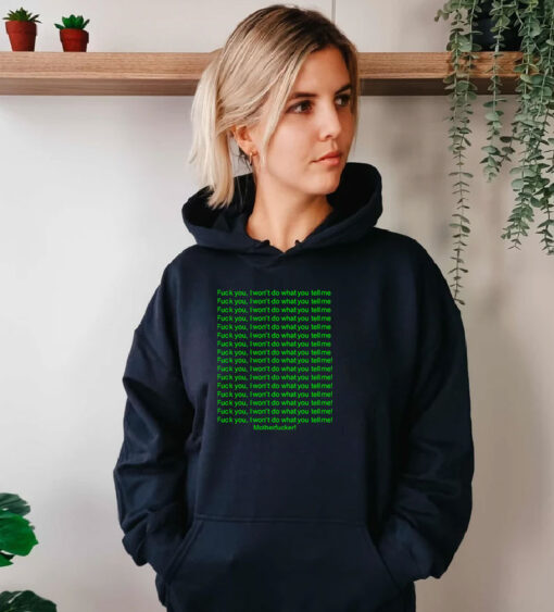 Fuck You I Won't Do What You Tell Me Motherfucker Hoodie