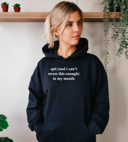 Funny Spit In My Mouth Hoodie