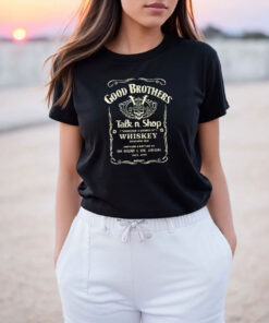 Good Brother Talk And Shop Whiskey T Shirt