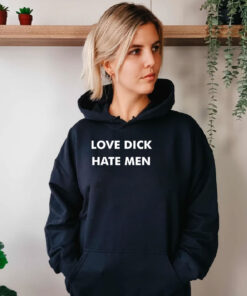 Love Dick Hate Men Hoodie