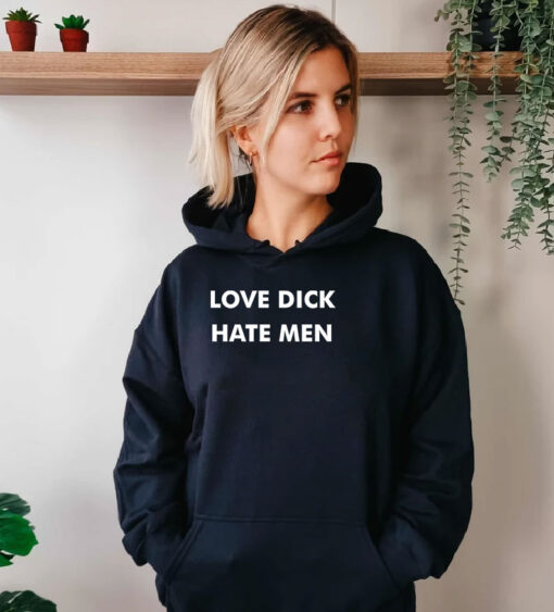 Love Dick Hate Men Hoodie