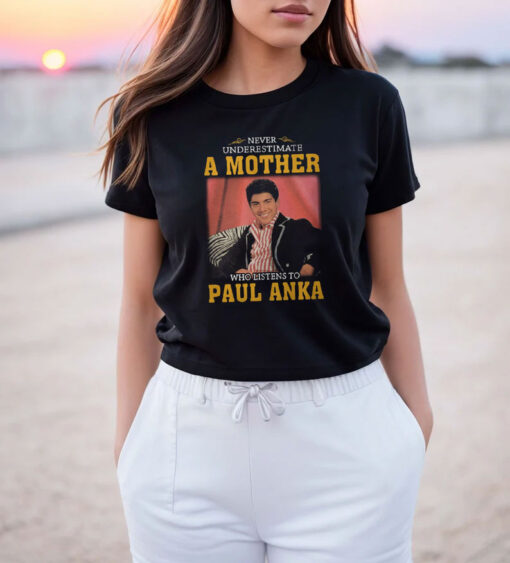 Paul Anka Never Underestimate Unisex T Shirt