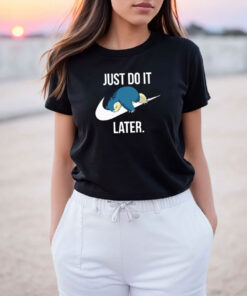 Snorlax Pokemon Just Do It Later T Shirt