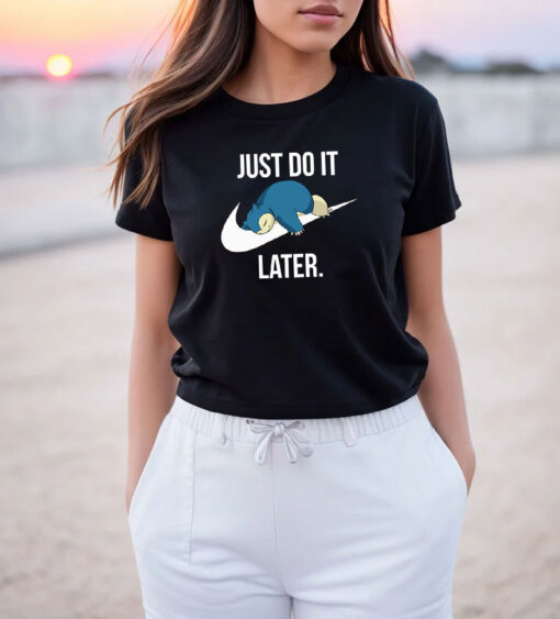 Snorlax Pokemon Just Do It Later T Shirt