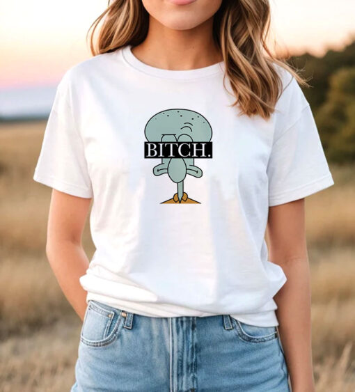 Squidward Spongebob Bitch T Shirt