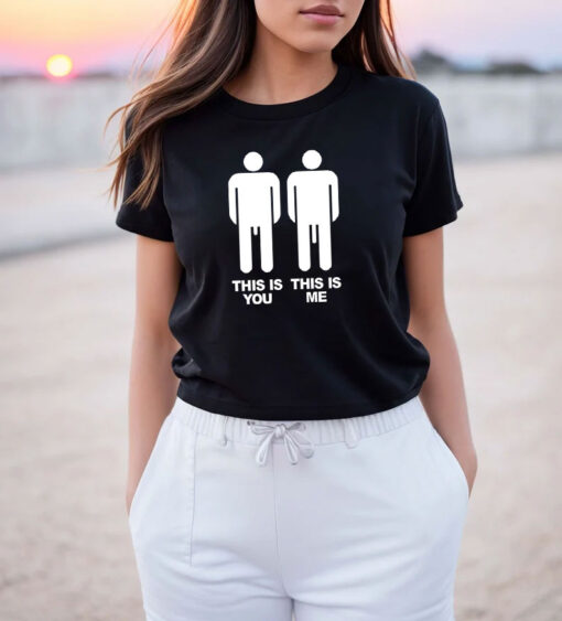 This Is You This Is Me Big Dick T Shirt