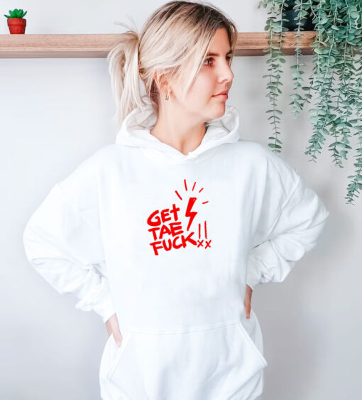 get tea fuck Hoodie