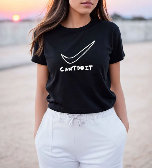 Can’t Do It T Shirt