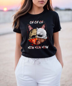 Ch Ch Ch Meow Meow Meow Cat Horror Movie T Shirt